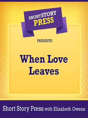 cover image of Short Story Press Presents When Love Leaves